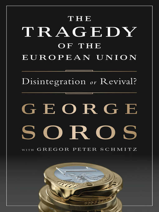 Title details for The Tragedy of the European Union by George Soros - Available
